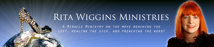 Rita Wiggins Ministries: A Miracle Ministry on the Move Reaching the Lost, Healing the Sick, and Preaching the Word!